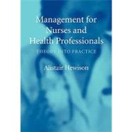 Management for Nurses and Health Professionals Theory into Practice by Hewison, Alistair, 9780632064335