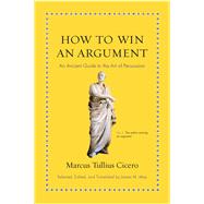 How to Win an Argument by Cicero, Marcus Tullius; May, James M., 9780691164335