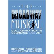 The Broadway Musical by Rosenberg, Bernard; Harburg, Ernest, 9780814774335