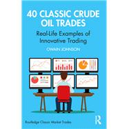 40 Classic Crude Oil Trades by Owain Johnson, 9781003144335
