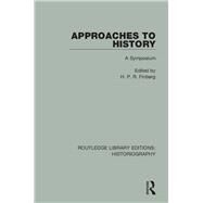 Approaches to History: A Symposium by Finberg; H. P. R., 9781138194335