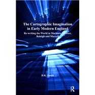 The Cartographic Imagination in Early Modern England by D.K. Smith, 9781315614335