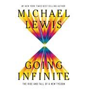 Going Infinite The Rise and Fall of a New Tycoon by Lewis, Michael, 9781324074335