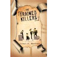 The Trained Killers by Manfredo, Joseph N., 9781426974335