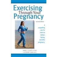 Exercising Through Your Pregnancy by Clapp, James F.; Cram, Catherine, 9781936374335