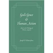 God's Grace and Human Action by Wawrykow, Joseph P., 9780268044336
