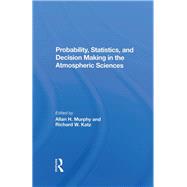 Probability, Statistics, And Decision Making In The Atmospheric Sciences by Murphy, Allan; Katz, Richard W., 9780367284336