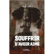 Souffrir d'avoir aim� by �lya Limi, 9782386274336