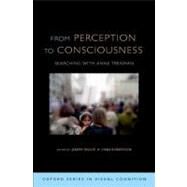From Perception to Consciousness Searching with Anne Treisman by Wolfe, Jeremy; Robertson, Lynn, 9780199734337