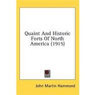 Quaint and Historic Forts of North America by Hammond, John Martin, 9780548994337