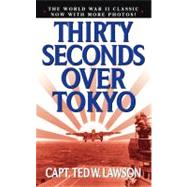 Thirty Seconds over Tokyo by Lawson, Ted W.; Considine, Robert, 9780743474337