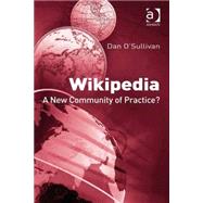 Wikipedia: A New Community of Practice? by O'Sullivan,Dan, 9780754674337