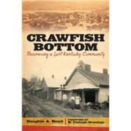 Crawfish Bottom: Recovering a Lost Kentucky Community by Boyd, Douglas A.; Brundage, W. Fitzhugh, 9780813144337