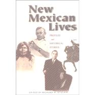 New Mexican Lives : Profiles and Historical Stories by Etulain, Richard W., 9780826324337