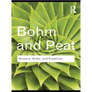 Science, Order and Creativity by Bohm,David, 9781138174337