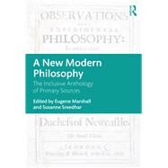 A New Modern Philosophy: The Inclusive Anthology of Primary Sources by Marshall,Eugene, 9781138484337