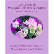 God Speaks in Peaceful Moments of Prayer by Stroh, Frances; Reed, Joseph R., 9781515054337