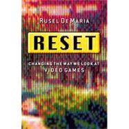 Reset Changing the Way We Look at Video Games by DeMaria, Rusel, 9781576754337