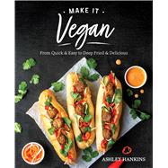 Make It Vegan by Hankins, Ashley, 9781628604337