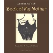 Book of My Mother by Cohen, Albert; Cohen, Bella, 9781935744337