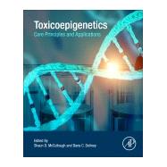 Toxicoepigenetics by Mccullough, Shaun D.; Dolinoy, Dana, 9780128124338