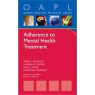 Adherence to Mental Health Treatment by Buckley, Peter F.; Foster, Adriana E.; Patel, Nick C.; Wermert, Anastasia, 9780195384338
