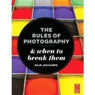The Rules of Photography and When to Break Them by Jan Kamps; Haje, 9780240824338