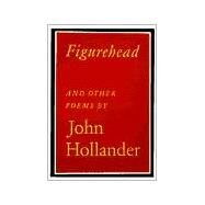 Figurehead And Other Poems by HOLLANDER, JOHN, 9780375704338