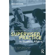 Learning Through Supervised Practice in Student Affairs by Janosik; Steven M., 9780415534338