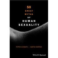 50 Great Myths of Human Sexuality by Schwartz, Pepper; Kempner, Martha, 9780470674338