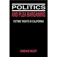Politics of Plea Bargaining by McCoy, Candace, 9780812214338