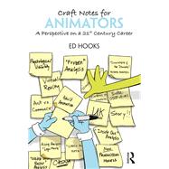 Craft Notes for Animators: A Perspective on a 21st Century Career by Hooks; Ed, 9781138854338