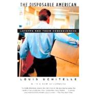 The Disposable American Layoffs and Their Consequences by UCHITELLE, LOUIS, 9781400034338