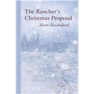 The Rancher's Christmas Proposal by Shackelford, Sherri, 9781410484338