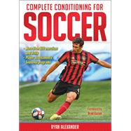 Complete Conditioning for Soccer by Alexander, Ryan, 9781492594338