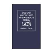 Medicaid and the Limits of State Health Reform by Sparer, Michael S., 9781566394338
