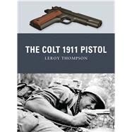 The Colt 1911 Pistol by Thompson, Leroy; Dennis, Peter; Gilliland, Alan, 9781849084338