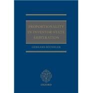 Proportionality in Investor-State Arbitration by Bcheler, Gebhard, 9780198724339