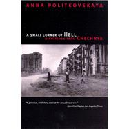 A Small Corner of Hell by Politkovskaya, Anna, 9780226674339