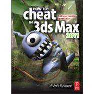 How to Cheat in 3ds Max 2011: Get Spectacular Results Fast by Bousquet; Michele, 9780240814339