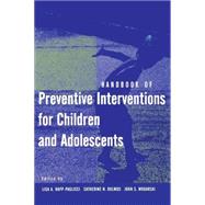 Handbook of Preventive Interventions for Children and Adolescents by Rapp-Paglicci, Lisa A.; Dulmus, Catherine N.; Wodarski, John S., 9780471274339