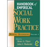 Handbook of Empirical Social Work Practice, Volume 1 Mental Disorders by Thyer, Bruce A.; Wodarski, John S., 9780471654339