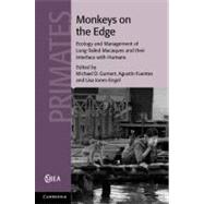 Monkeys on the Edge: Ecology and Management of Long-Tailed Macaques and their Interface with Humans by Edited by Michael D. Gumert , Agustín Fuentes , Lisa Jones-Engel, 9780521764339
