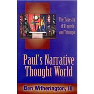 Paul's Narrative Thought World: The Tapestry of Tragedy and Triumph by Witherington, Ben, III, 9780664254339