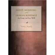 Merit, Meaning, and Human Bondage by Arpaly, Nomy, 9780691124339