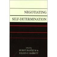 Negotiating Self-determination by Hannum, Hurst; Babbitt, Eileen F.; Jenne, Erin; Collier, Paul; Hoeffler, Anke; Buchanan, Allen; Slymovics, Susan, 9780739114339