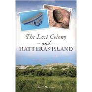 The Lost Colony and Hatteras Island by Dawson, Scott, 9781467144339