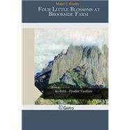 Four Little Blossoms at Brookside Farm by Hawley, Mabel C., 9781505444339