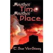 Another Time Another Place by Versteeg, T. Sue, 9781601544339