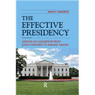 Effective Presidency: Lessons on Leadership from John F. Kennedy to Barack Obama by Hargrove,Erwin C., 9781612054339